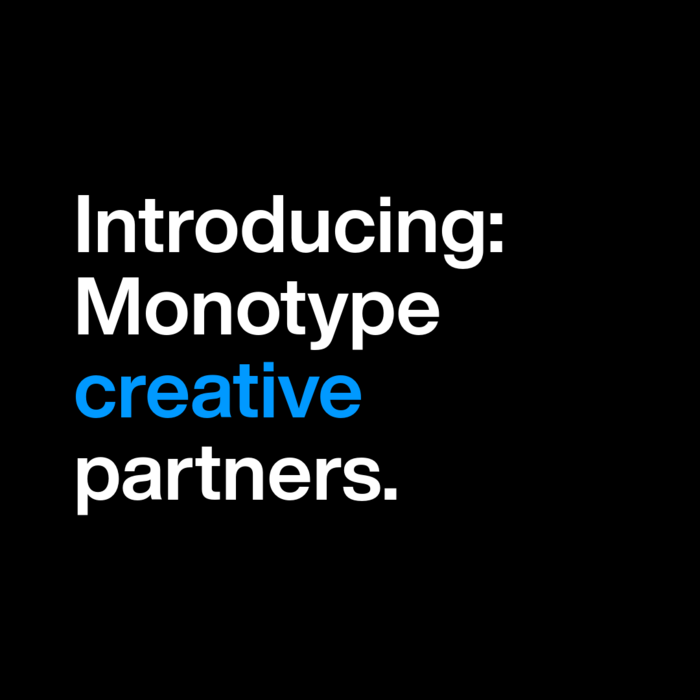Introducing: Monotype Creative Partners Introducing: Monotype Creative Partners